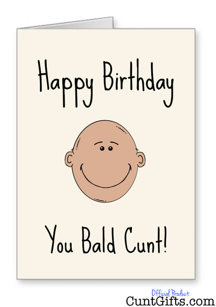 Happy Birthday You Bald Cunt - Card
