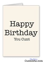 Happy Birthday You Cunt - Card