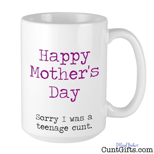 Happy Mothers Day Sorry I was a Teenage Cunt - Mug
