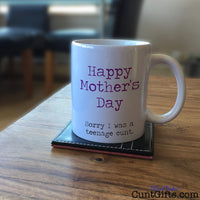 Happy Mothers Day Sorry I was a Teenage Cunt - Mug on Coffee Table