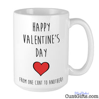 Happy Valentine's Day From One Cunt To Another - Mug