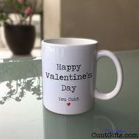 Happy Valentines Day You Cunt - Mug on Glass Table