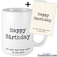 Happy Birthday - You just went from cunt to old cunt - Card and Mug