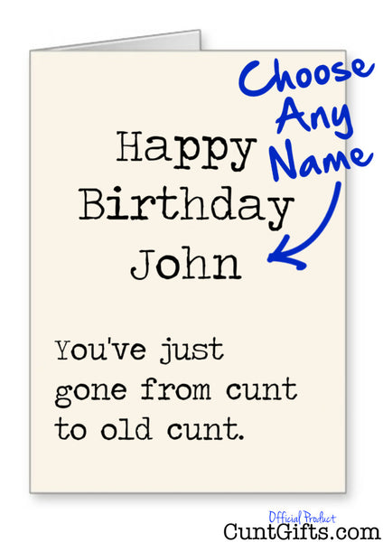 Happy Birthday ANY NAME Old Cunt - Card