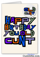 "Happy Birthday you old cunt" - Birthday Card & Badge