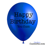 Happy Birthday You Cunt Balloon - Blue