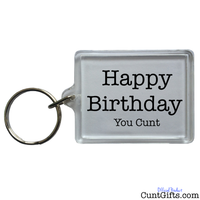 "Happy Birthday You Cunt" - Keyring