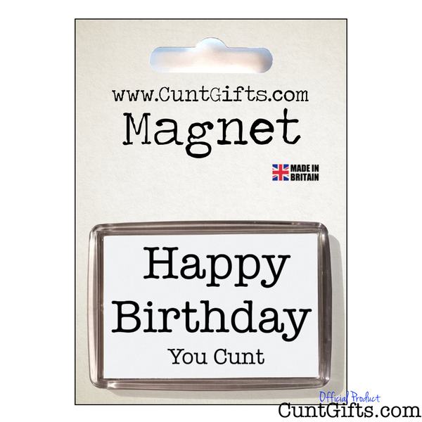 Happy Birthday You Cunt - Magnet on Card