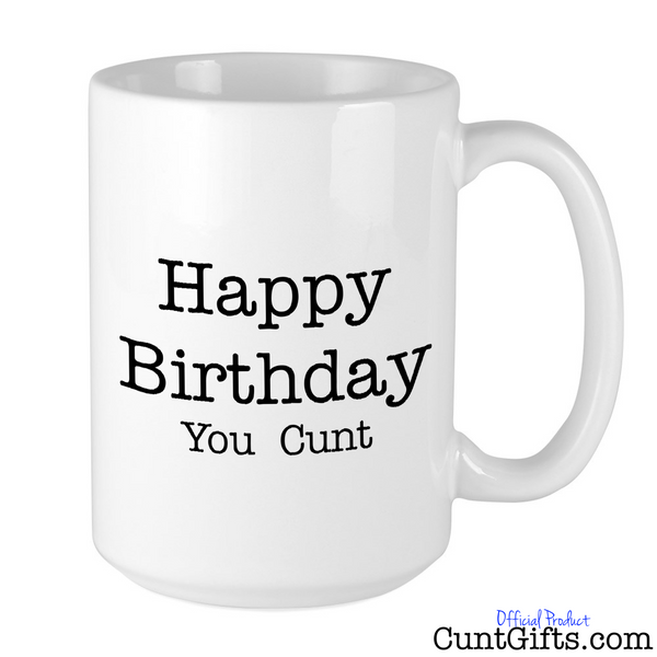 Happy Birthday You Cunt - Mug