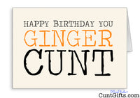 Happy Birthday You Ginger Cunt - Card