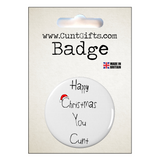 Happy Christmas You Cunt - Badge in Packaging