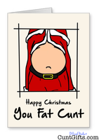 "Happy Christmas You Fat Cunt" - Card