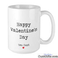 Happy Valentines Day You Cunt - Mug