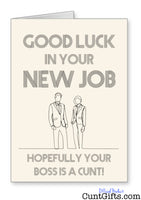 Hopefully your new boss is a cunt - Leaving Card