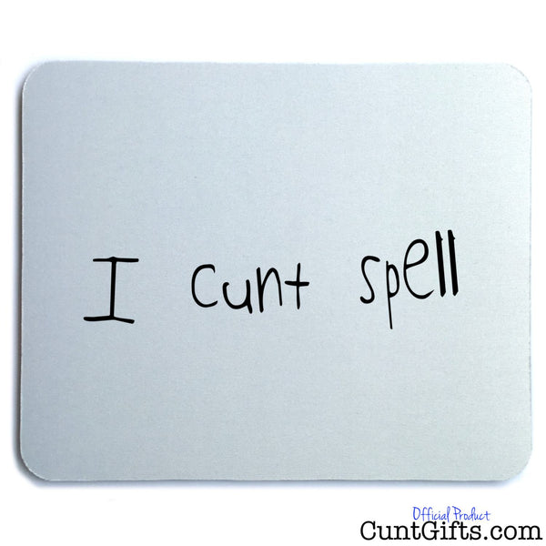 I Cunt Spell - Mouse Mat