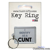 I Identify as a Cunt - Keyring in Packaging