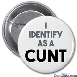 I Identify as a cunt - Badge