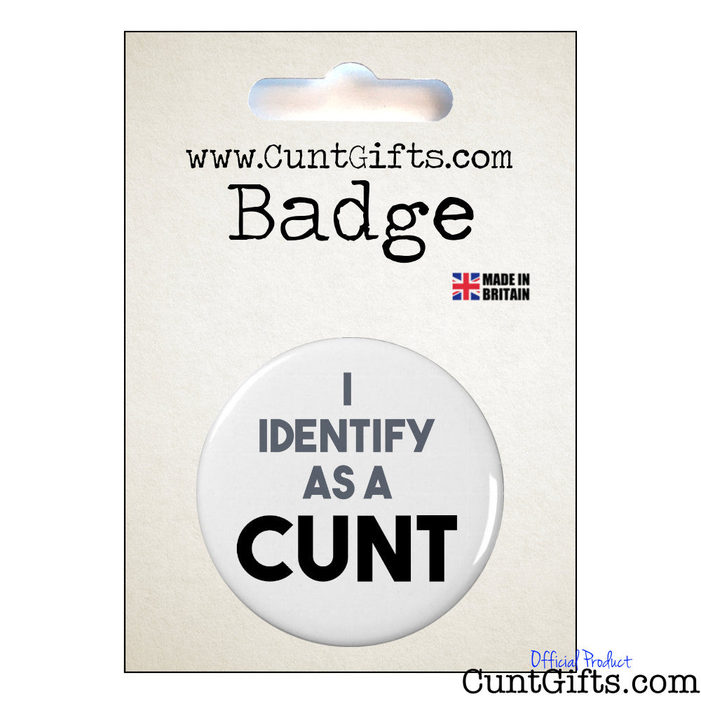 I Identify as a cunt - Badge in Packaging
