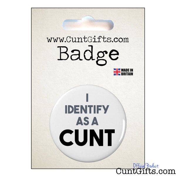 I Identify as a cunt - Badge in Packaging