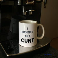 I Identify as a cunt mug on coffee machine