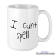 I Cunt Spell - Mug