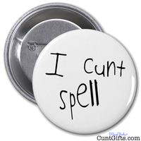 "I Cunt Spell" - Badge