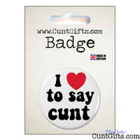 I Love To Say Cunt - Badge in packaging