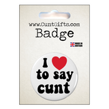 I Love To Say Cunt - Badge in packaging