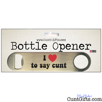 I Love To Say Cunt - Bottle Opener in Packaging