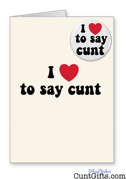 "I Love To Say Cunt" - Card & Badge