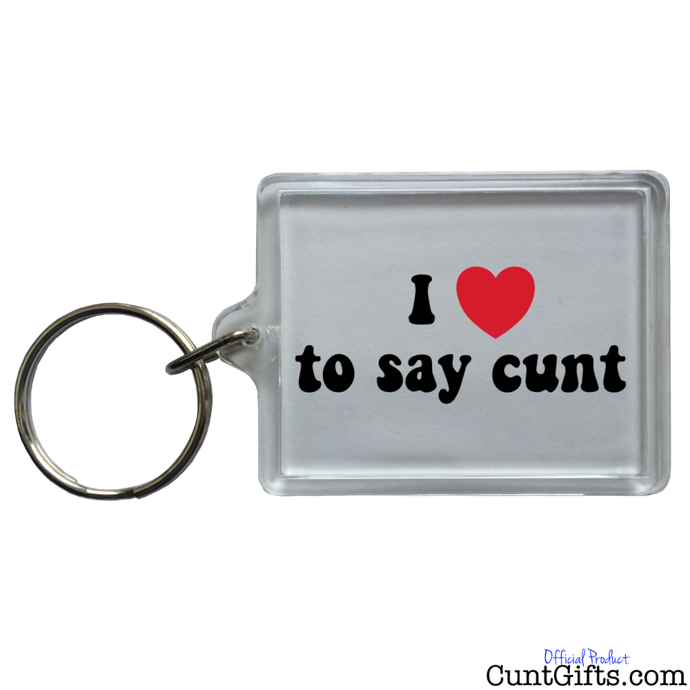 "I Love To Say Cunt" - Keyring