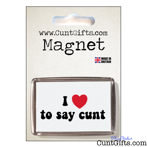 I Love To Say Cunt - Magnet in Packaging