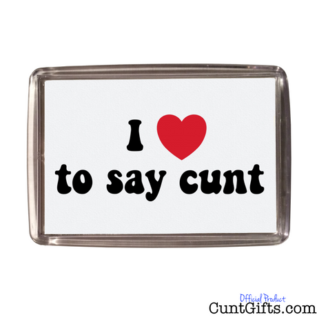 I Love To Say Cunt - Magnet