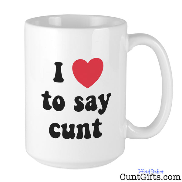 "I Love to Say Cunt" - Mug
