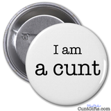 "I am a cunt" - Badge