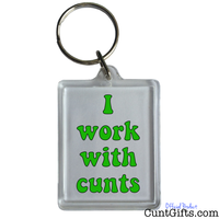 I work with cunts - Key ring