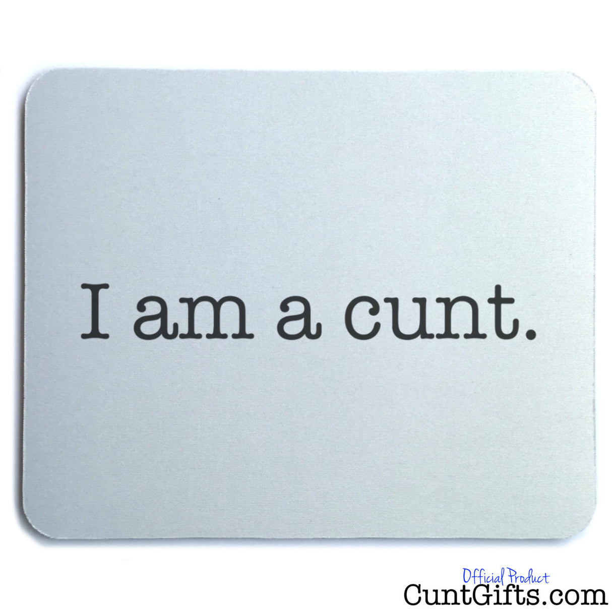 I am a cunt - Mouse Mat