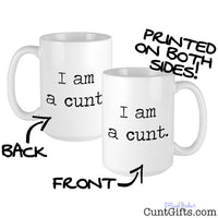 I am a cunt - Mug showing both sides