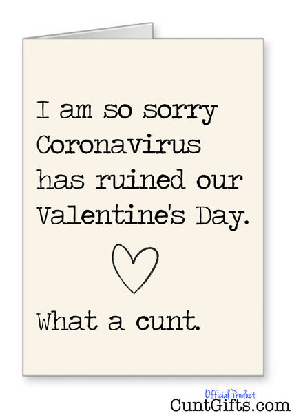 I am sorry Coronavirus what a cunt - Valentine's Card