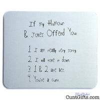 If My Humour Offends You Cunt - Mouse Mat