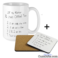 If My Humour Offends You Cunt - Mug and Wooden Drinks Coaster