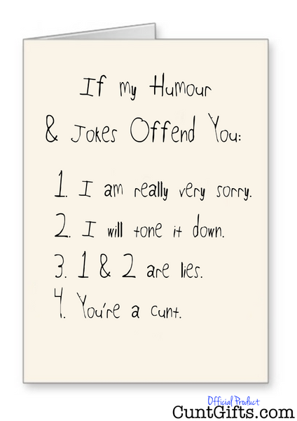 "If My Humour Offends You Cunt" - Greetings Card