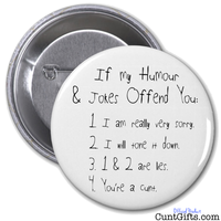 If My Humour Offends You Cunt - Badge