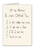 If My Humour Offends You Cunt - Greeting Card