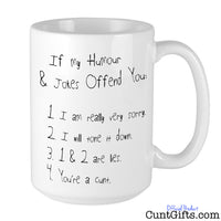 If My Humour Offends You Cunt - Mug