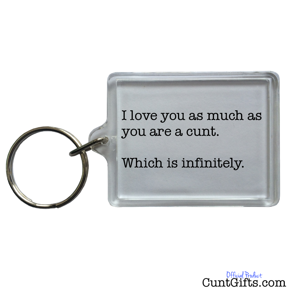 "Infinitely a cunt" - Keyring