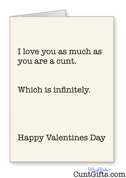 "Infinitely a cunt" - Valentines Card