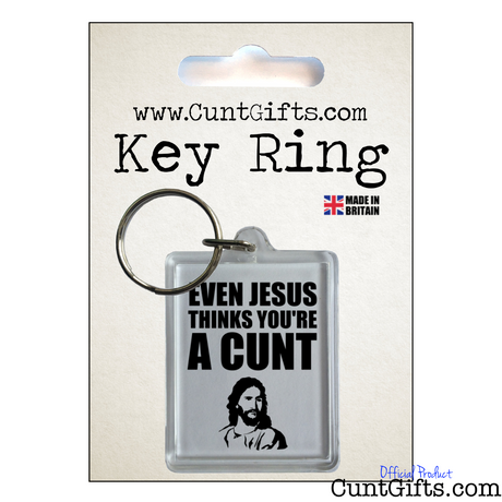 Even Jesus Think's You're a Cunt - Keyring in Packaging