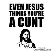 Even Jesus thinks you're a cunt - Apron Design