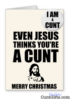 "Even Jesus thinks you're a cunt" - Christmas Card & Badge